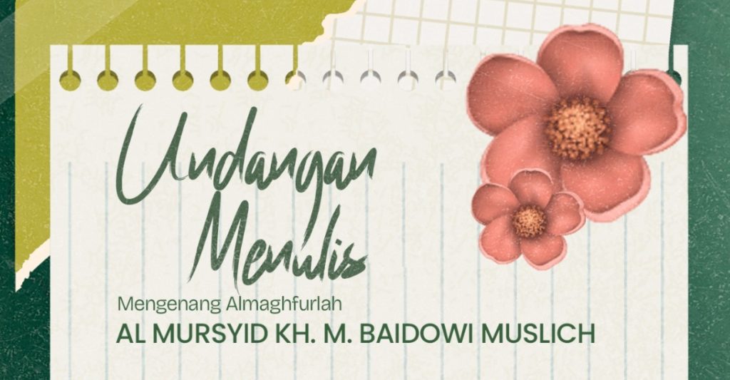 UNDANGAN MENULIS Mengenang Almaghfurlah AL MURSYID KH. M. BAIDOWI MUSLICH